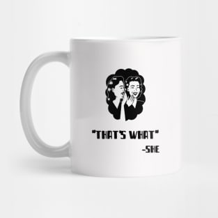 "That's What" - She (Black) Mug